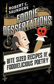 Foodie Dessertations : Bite Sized Recipes of Foodielicious Poetry