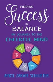 Finding Success in Balance : My Journey to The Cheerful Mind