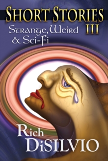 Short Stories III: Strange, Weird & Sci-Fi