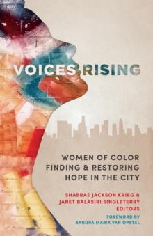 Voices Rising : Women of Color Finding and Restoring Hope in the City