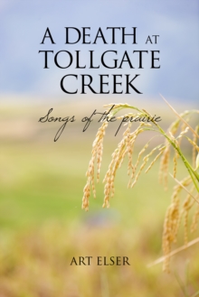 Death at Tollgate Creek: Songs of the Prairie