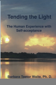 Tending the Light: The Human Experience with Self-acceptance