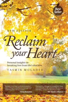 Reclaim Your Heart : Personal Insights on breaking free from life's shackles