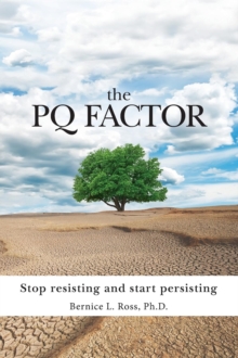 The PQ Factor : Stop resisting and start persisting