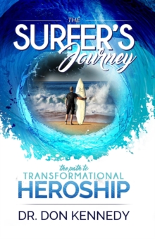 The Surfer's Journey : The Path to Transformational Heroship