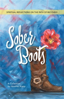 Sober Boots : Spiritual Reflections on the Path of Recovery