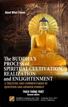 The Buddha's Process of Spiritual Cultivation, Realization and Enlightenment : A Treatise and Commentaries in Question and Answer Format