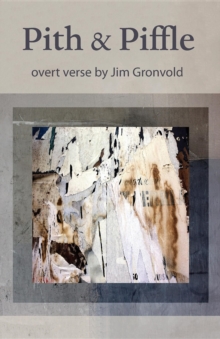 Pith & Piffle : overt verse by Jim Gronvold