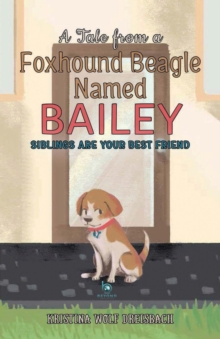 A Tale From a Foxhound Beagle Named Bailey : Siblings Are Your Best Friend