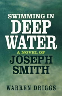 Swimming in Deep Water : A Novel of Joseph Smith