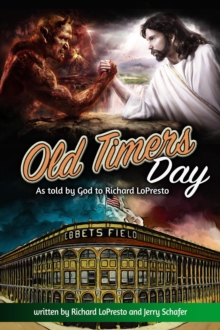 Old Timers Day : As Told by God to Richard LoPresto