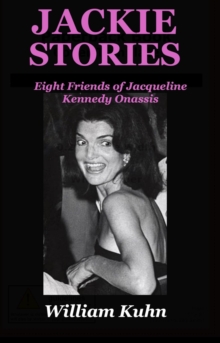 Jackie Stories: Eight Friends of Jacqueline Kennedy Onassis