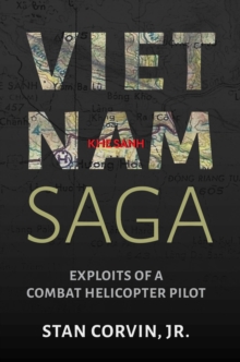 Vietnam Saga : Exploits of a Combat Helicopter Pilot