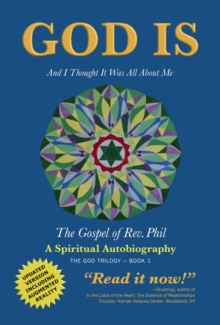 GOD IS : AND I THOUGHT IT WAS ALL ABOUT ME - THE GOSPEL OF REV. PHIL