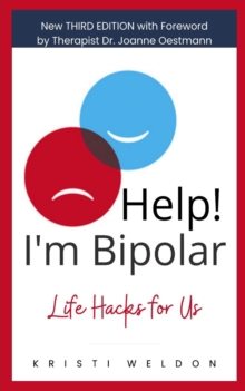 Help! I'm Bipolar : Life Hacks for Us