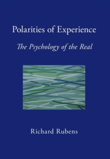 Polarities of Experience : The Psychology of the Real