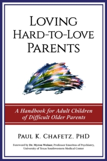 Loving Hard-to-Love Parents : A Handbook for Adult Children of Difficult Older Parents