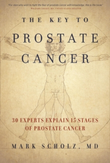 The Key to Prostate Cancer : 30 Experts Explain 15 Stages of Prostate Cancer