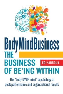 BodyMindBusiness : The Business Of BE'ing Within