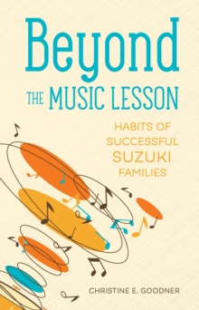 Beyond the Music Lesson : Habits of Successful Suzuki Families