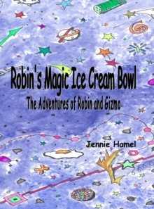 Robin's Magic Ice Cream Bowl : The Adventures of Robin and Gizmo