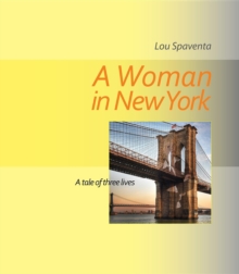 A Woman In New York : A Tale of Three Lives