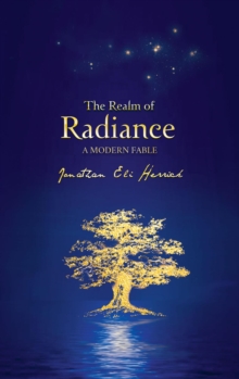 The Realm of Radiance : A Modern Fable