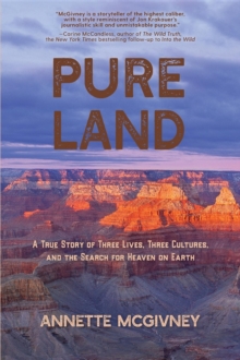 Pure Land : A True Story of Three Lives, Three Cultures and the Search for Heaven on Earth