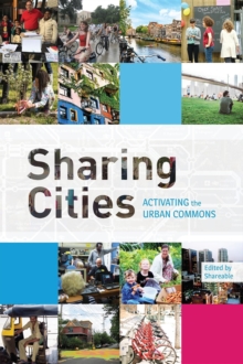 Sharing Cities : Activating the Urban Commons