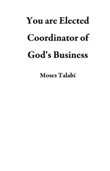 You are Elected Coordinator of God's Business