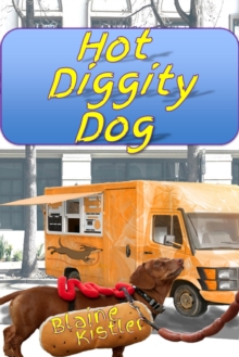 Hot Diggity Dog : A short story about a little dog with a big heart