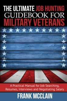 Ultimate Job Hunting Guidebook for Military Veterans