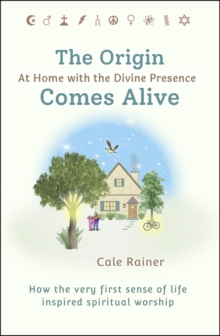 The Origin Comes Alive : At Home with the Divine Presence