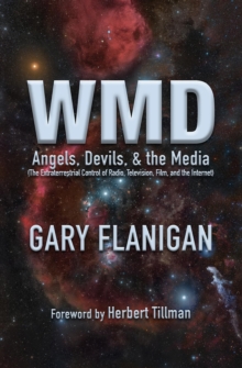 WMD: Angels, Devils, & The Media : The Extraterrestrial Control of Radio, Television, Film, and the Internet