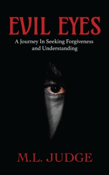 Evil Eyes : A Journey In Seeking Forgiveness And Understanding