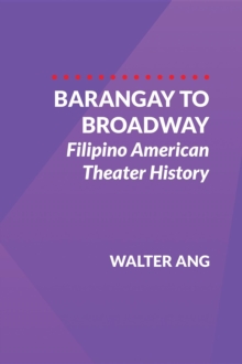 Barangay to Broadway : Filipino American Theater History