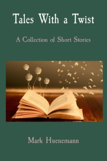 Tales With a Twist : A Collection of Short Stories