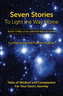 Seven Stories to Light the Way Home : Tales of Wisdom and Compassion for Your Soul's Journey