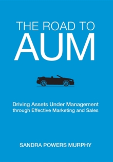 The Road to AUM : Driving Assets Under Management through Effective Marketing and Sales