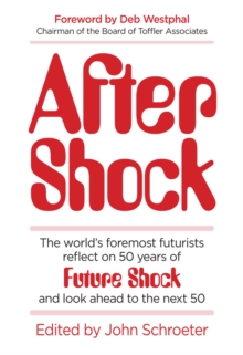 After Shock : The Worlds Foremost Futurists Reflect on 50 Years of Future Shockand Look Ahead to the Next 50