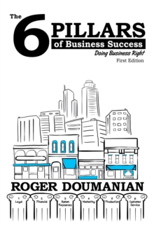 The 6 Pillars of Business Success : Doing Business Right