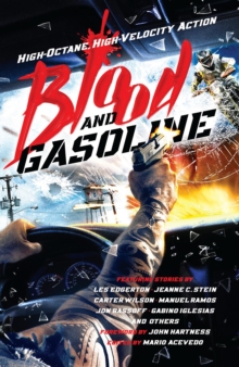 Blood and Gasoline : High-Octane, High-Velocity Action