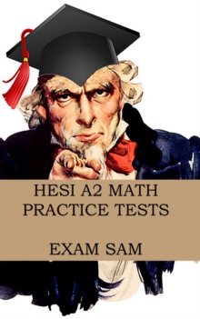 HESI A2 Math Practice Tests : HESI A2 Nursing Entrance Exam Math Study Guide