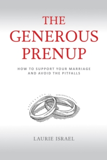 The Generous Prenup : How to Support Your Marriage and Avoid the Pitfalls