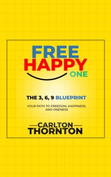 Free Happy One : The 3, 6, 9 Blueprint