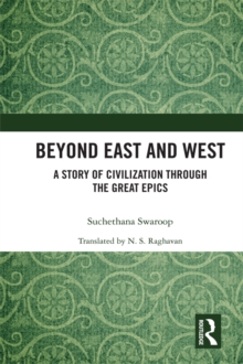 Beyond East and West : A Story of Civilization through the Great Epics