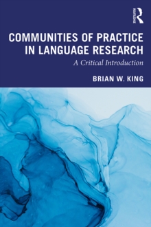 Communities of Practice in Language Research : A Critical Introduction