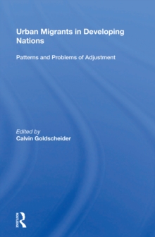 Urban Migrants In Developing Nations : Patterns And Problems Of Adjustment