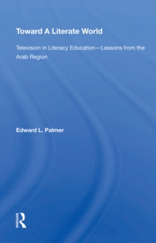 Toward A Literate World : Television in Literacy Education: Lessons from the Arab Region