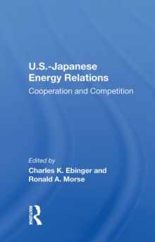 U.S.-Japanese Energy Relations : Cooperation And Competition